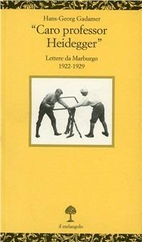 Caro professor Heidegger - Hans Georg Gadamer - Libro Il Nuovo Melangolo 2000, Opuscula | libraccio.xyz