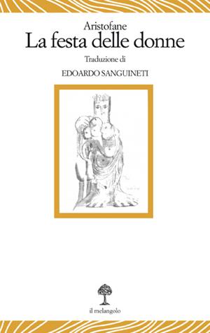 La festa delle donne - Aristofane - Libro Il Nuovo Melangolo 2001, Lecturae | libraccio.xyz