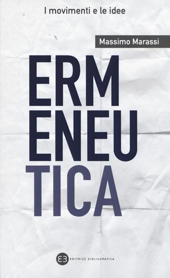 Ermeneutica - Massimo Marassi - Libro Editrice Bibliografica 2017, I movimenti e le idee | libraccio.xyz
