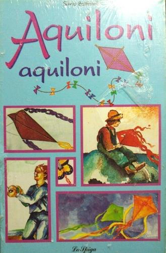 Aquiloni aquiloni - Silvia Battistelli - Libro La Spiga-Meravigli 1995, Hobby sport | libraccio.xyz