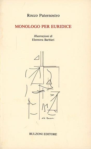 Monologo per Euridice - Rocco Paternostro - Libro Bulzoni 1989, Collana minor. Testi di poesia e narrat. | libraccio.xyz