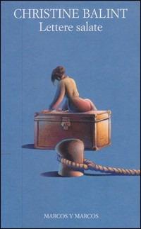 Lettere salate - Christine Balint - Libro Marcos y Marcos 2002, Gli alianti | libraccio.xyz
