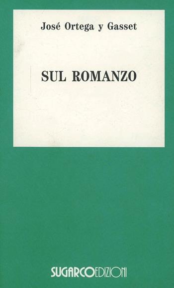 Sul romanzo - José Ortega y Gasset - Libro SugarCo 1996, Tasco.Scienze umane | libraccio.xyz