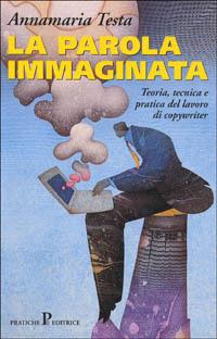 La parola immaginata - Annamaria Testa - Libro Pratiche 2000, Nuovi saggi | libraccio.xyz