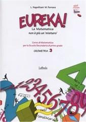 Eureka! La matematica non è più un mistero. Geometria. Con espansione online. Per la Scuola media. Vol. 3