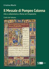 Il Messale di Pompeo Colonna. Arte e collezionismo a Roma nel Cinquecento. Codici dal Vaticano. Ediz. a colori