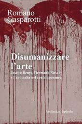 Disumanizzare l'arte. Joseph Beuys, Hermann Nitsch e l’anomalia nel contemporaneo