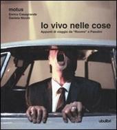 Io vivo nelle cose. Appunti di viaggio da «Rooms» a Pasolini