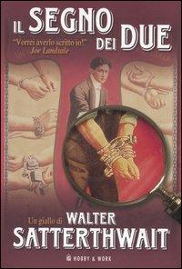 Il segno dei due - Walter Satterthwait - Libro Hobby & Work Publishing 2006, Giallo & nero | libraccio.xyz