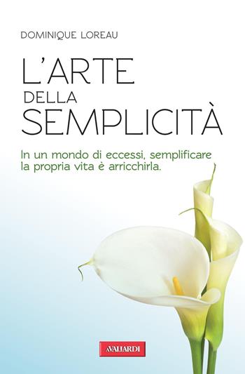L'arte della semplicità - Dominique Loreau - Libro Vallardi A. 2012, Risposte | libraccio.xyz