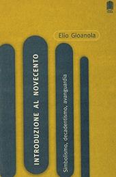 Introduzione al Novecento. Simbolismo, decadentismo, avanguardia. Per le Scuole