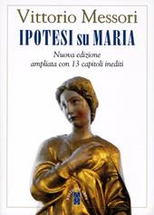 Ipotesi su Maria. Fatti, indizi, enigmi. Nuova ediz.