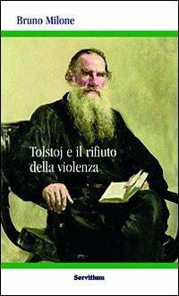 Tolstoj e il rifiuto della violenza - Bruno Milone - Libro Servitium Editrice 2015, Quaderni di Ricerca | libraccio.xyz
