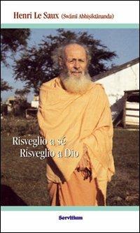 Risveglio a sé. Risveglio a Dio - Henri Le Saux - Libro Servitium Editrice 2011, Quaderni di Ricerca | libraccio.xyz