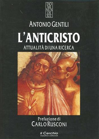 L' anticristo. Attualità di una ricerca - Antonio Gentili - Libro Il Cerchio 2014, Dominus dixit | libraccio.xyz