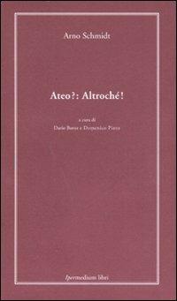 Ateo?: altrochè! - Arno Schmidt - Libro Ipermedium Libri 2007, Micrologie | libraccio.xyz