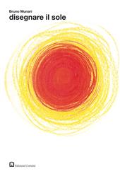 Disegnare il sole. Ediz. illustrata