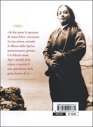 Come essere sempre felici - Swami Yogananda Paramhansa - Libro Ananda Edizioni 2007, Eterna saggezza | libraccio.xyz