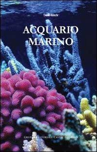 Acquario marino. Ediz. illustrata - Danilo Ronchi - Libro Castel Negrino 2013, Acquarium | libraccio.xyz