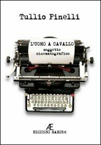 L' uomo a cavallo - Tullio Pinelli - Libro Edizioni Sabinae 2008 | libraccio.xyz