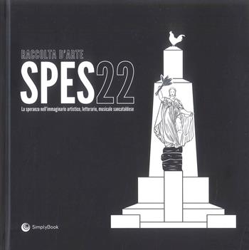 Raccolta d'arte. Spes22. La speranza nell'immaginario artistico, letterario, musicale sancataldese - Luigi Bontà - Libro SimplyBook 2026 | libraccio.xyz