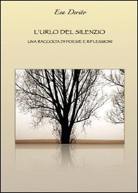 L' urlo del silenzio - Eva Derito - Libro Youcanprint 2014, Poesia | libraccio.xyz