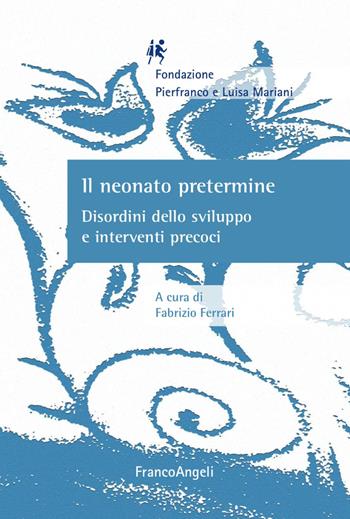 Il neonato pretermine. Disordini dello sviluppo e interventi precoci  - Libro Franco Angeli 2017, Neurologia infantile | libraccio.xyz