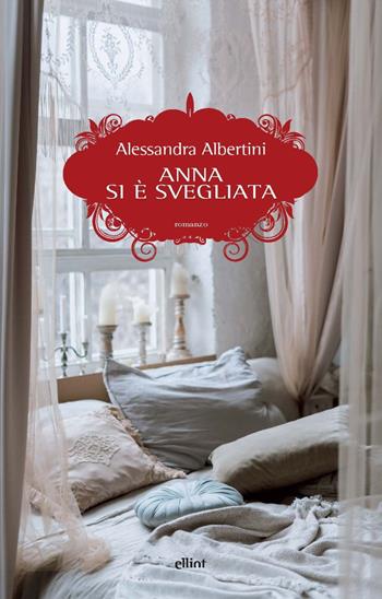 Anna si è svegliata - Alessandra Albertini - Libro Elliot 2022, Scatti | libraccio.xyz