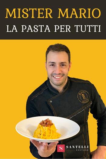 La pasta per tutti - Mister Mario - Libro Santelli Editore 2021 | libraccio.xyz