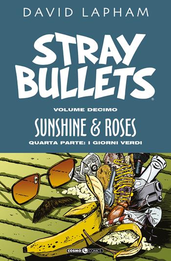 Stray bullets. Vol. 10: Sunshine & roses. Quarta parte: I giorni verdi - David Lapham - Libro Editoriale Cosmo 2022, Cosmo comics | libraccio.xyz