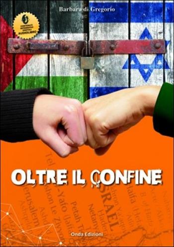 Oltre il confine - Barbara Di Gregorio - Libro Onda Edizioni 2016 | libraccio.xyz