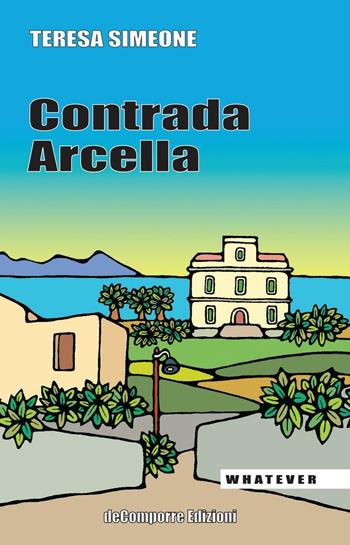 Contrada Arcella - Teresa Simeone - Libro de-Comporre 2016, Whatever | libraccio.xyz