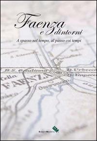 Faenza e dintorni. Ediz. illustrata  - Libro Moderna (Ravenna) 2015 | libraccio.xyz