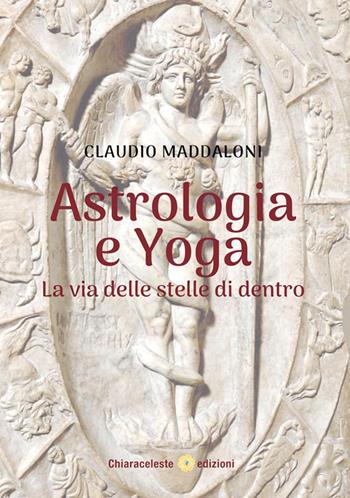 Astrologia e yoga - Claudio Maddaloni - Libro Chiaraceleste 2024 | libraccio.xyz