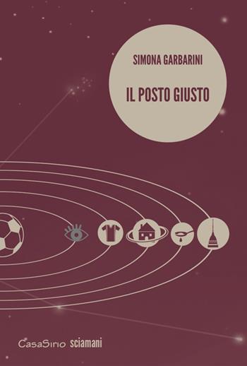 Il posto giusto - Simona Garbarini - Libro CasaSirio 2015, Sciamani | libraccio.xyz