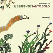 Il serpente tanto solo. Ediz. illustrata