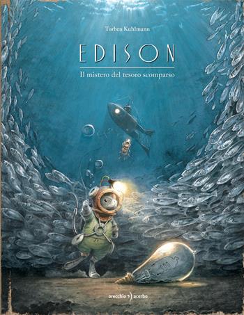 Edison. Il mistero del tesoro scomparso. Ediz. a colori - Torben Kuhlmann - Libro Orecchio Acerbo 2018 | libraccio.xyz