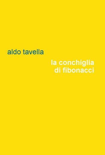 La conchiglia di Fibonacci - Aldo Tavella - Libro Project 2016 | libraccio.xyz