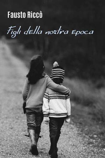 Figli della nostra epoca - Fausto Riccò - Libro Youcanprint 2021 | libraccio.xyz