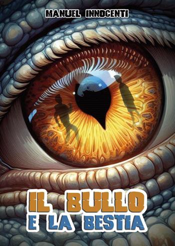 Il bullo e la bestia - Manuel Innocenti - Libro Youcanprint 2024 | libraccio.xyz