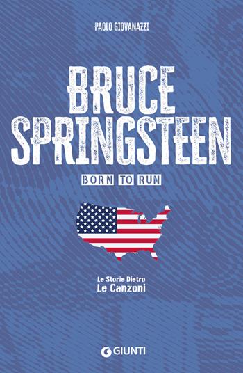 Bruce Springsteen. Born to run - Paolo Giovanazzi - Libro Giunti Editore 2025, Le storie dietro le canzoni pocket | libraccio.xyz