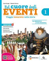 Nel cuore degli eventi. Viaggio immersivo nella Storia. Con Raccordo. Per la Scuola media. Con e-book. Con espansione online. Vol. 1