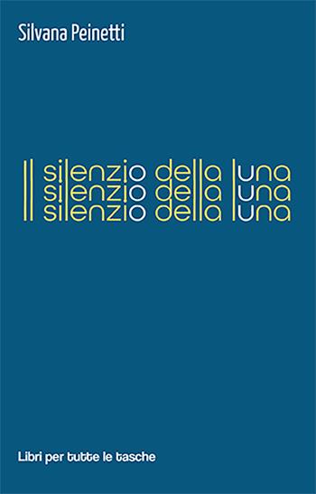 Il silenzio della luna - Silvana Peinetti - Libro Robin Edizioni 2022, Libri per tutte le tasche | libraccio.xyz