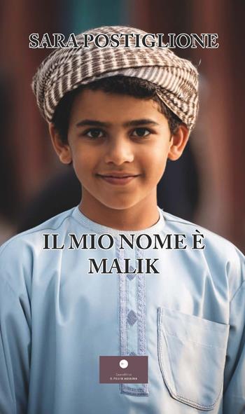 Il mio nome è Malik - Sara Postiglione - Libro Casa Editrice il Filo di Arianna 2025, Narrativa per ragazzi | libraccio.xyz