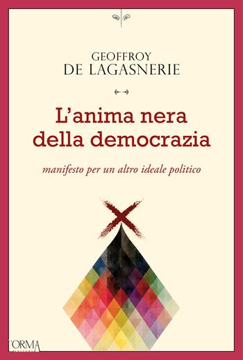 L'anima nera della democrazia. Manifesto per un altro ideale politico - Geoffroy de Lagasnerie - Libro L'orma 2026, Kreuzville | libraccio.xyz