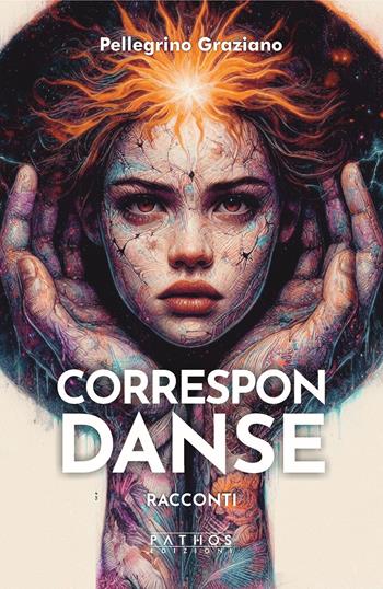 Correspon-Dance - Graziano Pellegrino - Libro Pathos Edizioni 2025 | libraccio.xyz