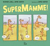Supermamme! Ediz. illustrata
