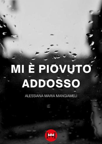 Mi è piovuto addosso - Alessiana Mangiameli - Libro Ivvi 2024, Poesia | libraccio.xyz
