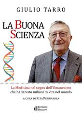 La buona scienza. La medicina nel segno dell'umanesimo che ha salvato milioni di vite nel mondo