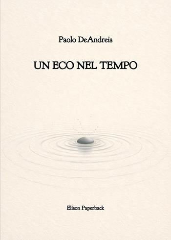 Un eco nel tempo - Paolo DeAndreis - Libro Elison Paperback 2026 | libraccio.xyz